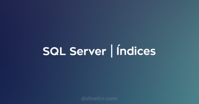 SQL Server - Indices